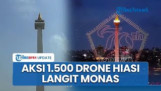 1.500 Drone Menghiasi Langit Monas, Bentuk Lambang TNI hingga Garuda Pancasila