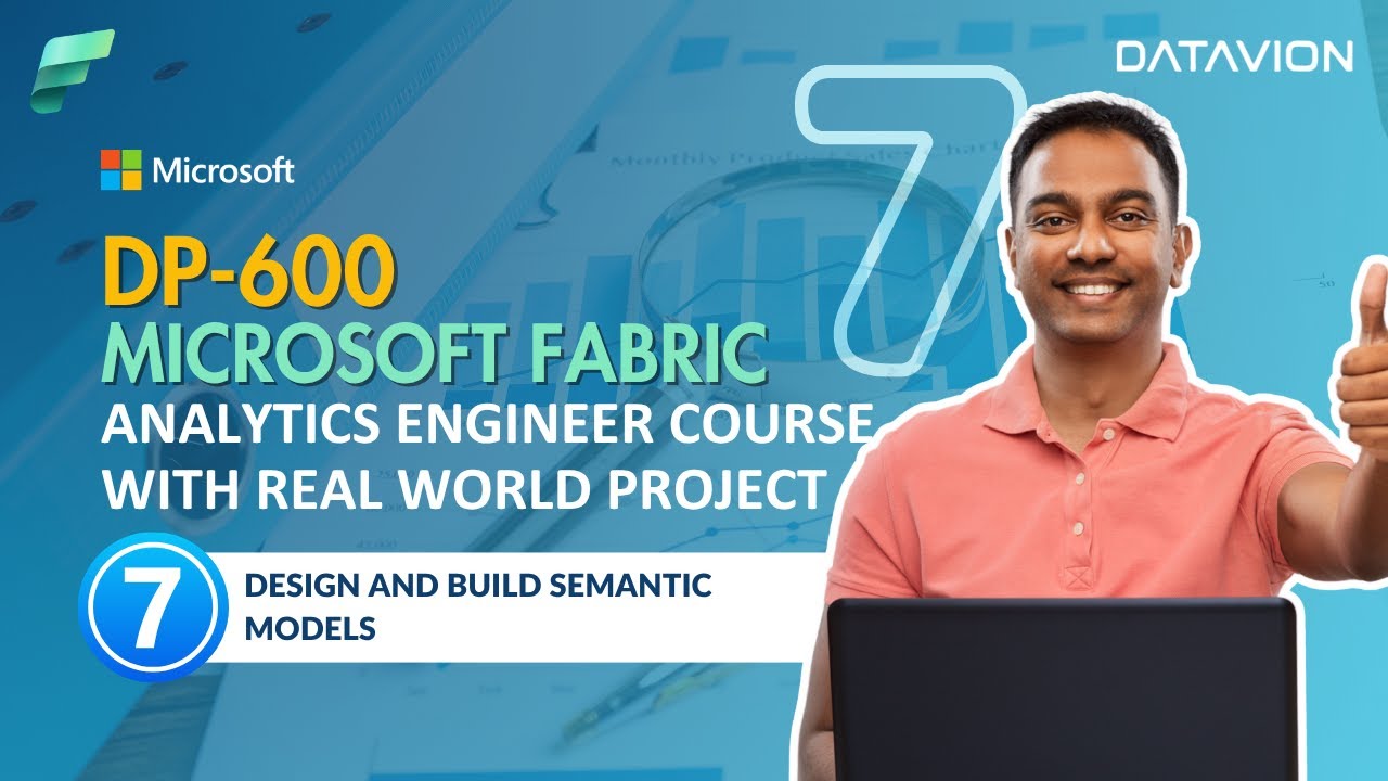 DP-600: Designing and building Robust Semantic Models in Microsoft Fabric (Video 7 of 10)