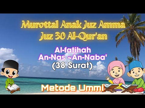 Murotal Anak Juz 30 An-Nas Sampai An-Naba || Juz Amma Metode Ummi Full Lengkap