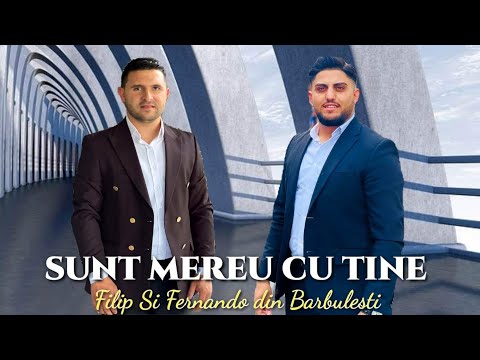 Filip si Fernando din Barbulesti- Sunt mereu cu Tine/ 2023 Nou