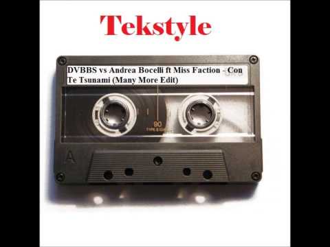 DVBBS vs Andrea Bocelli ft Miss Faction - Con Te Tsunami (Many More Edit)