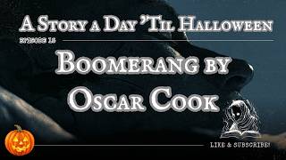 Boomerang by Oscar Cook #astoryaday #halloween2026 #audiobook