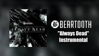 Beartooth - Always Dead Instrumental (Studio Quality)
