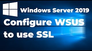 9  Configure WSUS to use SSL | Windows Server 2019