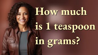 How much is 1 teaspoon in grams