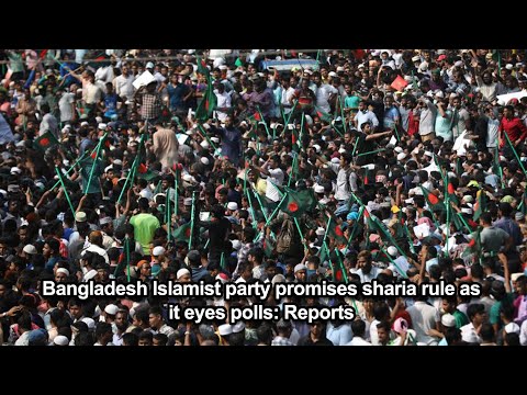 Bangladesh Islamist party promises sharia rule as it eyes polls Reports