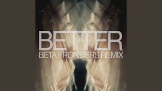 Better (Beta Frontiers Remix)