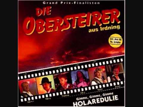 Die Obersteirer aus Irdning - Gimme Gimme Gimme Holaredulie