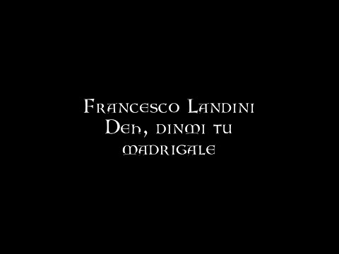Francesco Landini - Deh, dinmi tu