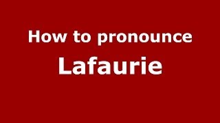 How to pronounce Lafaurie