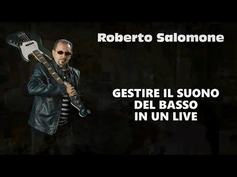 GESTIRE IL SUONO DEL BASSO IN UN LIVE - by Roberto Salomone