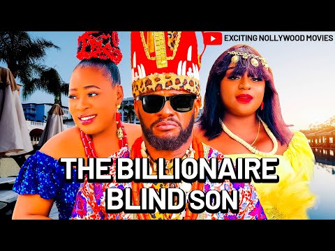 THE BILLIONAIRE BLIND SON - Yul Edochie, Chizoba Nwokoye | Nigerian movies 2024 latest full movies