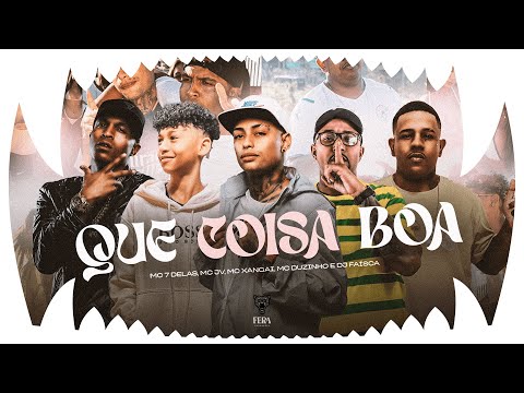 Que Coisa Boa - MC 7 Delas, MC JV, MC Xangai, MC Duzinho e DJ Faísca (Video Clipe Oficial)