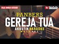 gereja tua - panbers (akustik karaoke) felix irwan version | male key