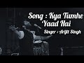 Kya Tumhe Yaad Hai Arijit Singh Ai Cover Song Please Subscribe