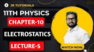 11th Physics | Chapter 10 | Electrostatics | Lecture 5 | JR Tutorials |