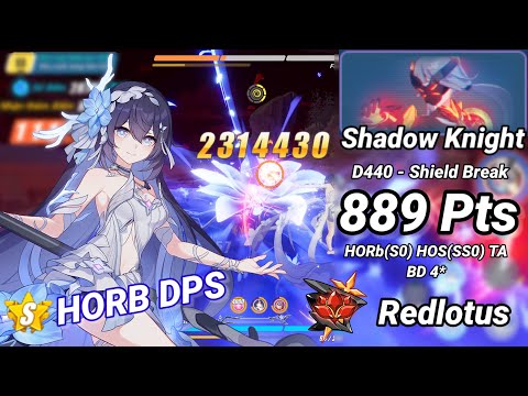 Redlotus D440: SK (Shield Break) 889 Pts - HORb(S0) HOS(SS0) TA Dudu 4* | Honkai 6.8