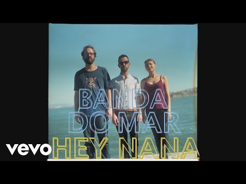 Banda do Mar - Hey Nana (Pseudo Video)