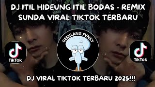 Download lagu DJ ITIL HIDEUNG ITIL BODAS - REMIX SUNDA VIRAL TIKTOK TERBARU !!!  mp3