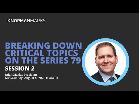 Breaking Down Critical Topics on the Series 79 Exam Session 2