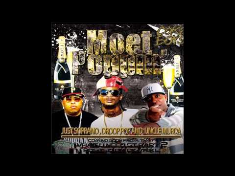 JUST SOPRANO FT. UNCLE MURDA & DROOP POP - MOET POPPIN'