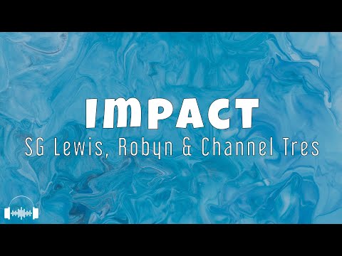 SG Lewis, Robyn, Channel Tres - Impact (Lyrics) | Dirty Decibels