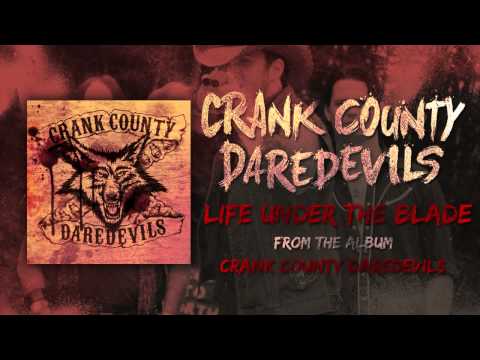 Crank County Daredevils - Life Under The Blade (Official Track)