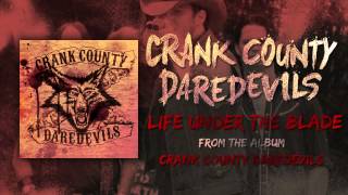Crank County Daredevils - Life Under The Blade (Official Track)