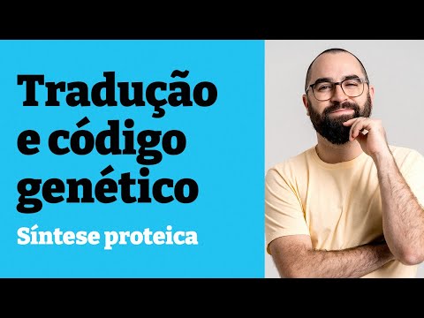 Tradução (síntese proteica) e código genético - Aula 12 - Módulo 1: Bioquímica - Prof. Guilherme