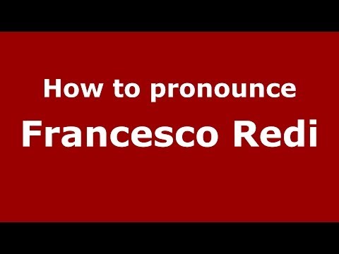 How to pronounce Francesco Redi (Italian/Italy) - PronounceNames.com
