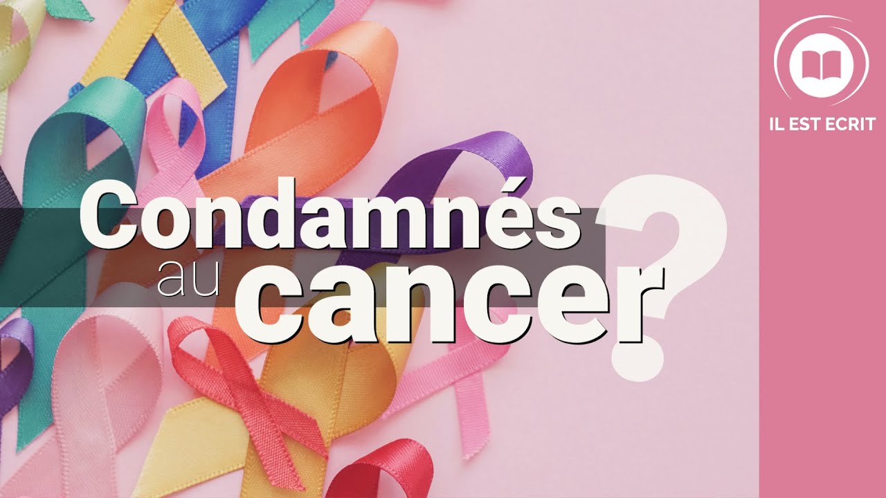 Sommes-nous condamnés à avoir un cancer?