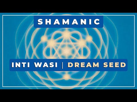 🎼 Inti Wasi ⭐ Dream Seed: A Shamanic Sound Journey