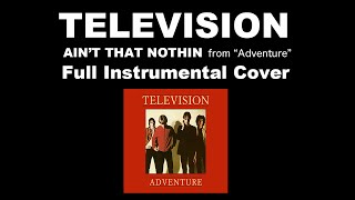 Television - AIN'T THAT NOTHIN’ (Full Instrumental Cover)