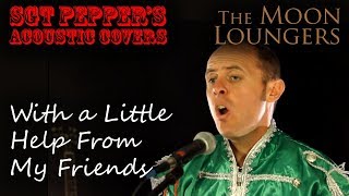 The Beatles - With a Little Help From my Friends | Acoustic Cover by the Moon Loungers