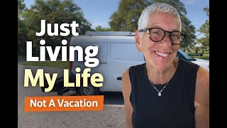 Van Life Isn’t Always A Vacation — For Me It's Just My Everyday Life (Reflections)
