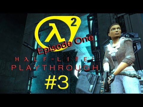 Half-Life 2: Episode One Playthrough: Part 3 - Darkness