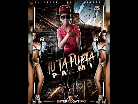 El Interrogativo -Tu Ta Pueta Pa Mi (Dembow).(prod. dandee)
