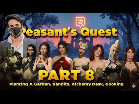 Peasant's Quest part-8 , Planting A Garden, Bandits, Alchemy Desk, Cooking 