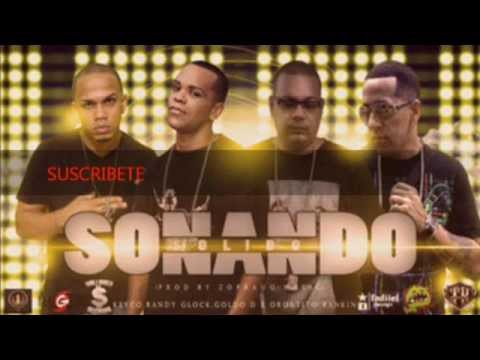 Randy Glock Ft Tito Rankin,Goldo De Oro & Keyco La Voz De Fuego - Sonando Solido