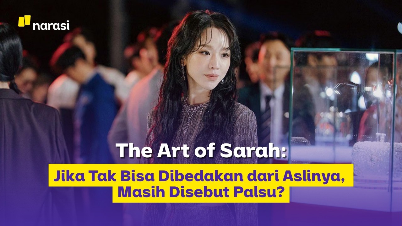 The Art of Sarah: Jika Tak Bisa Dibedakan dari Aslinya, Masih Disebut Palsu? | Narasi Explains