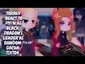 Tokyo Revengers React To F Y N As Black Dragon S Leader As Random Gacha TikTok Gacha React