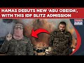 Hamas Al Qassam Debuts New Abu Obeida With This Explosive IDF Blitz Admission A Big Face Reveal