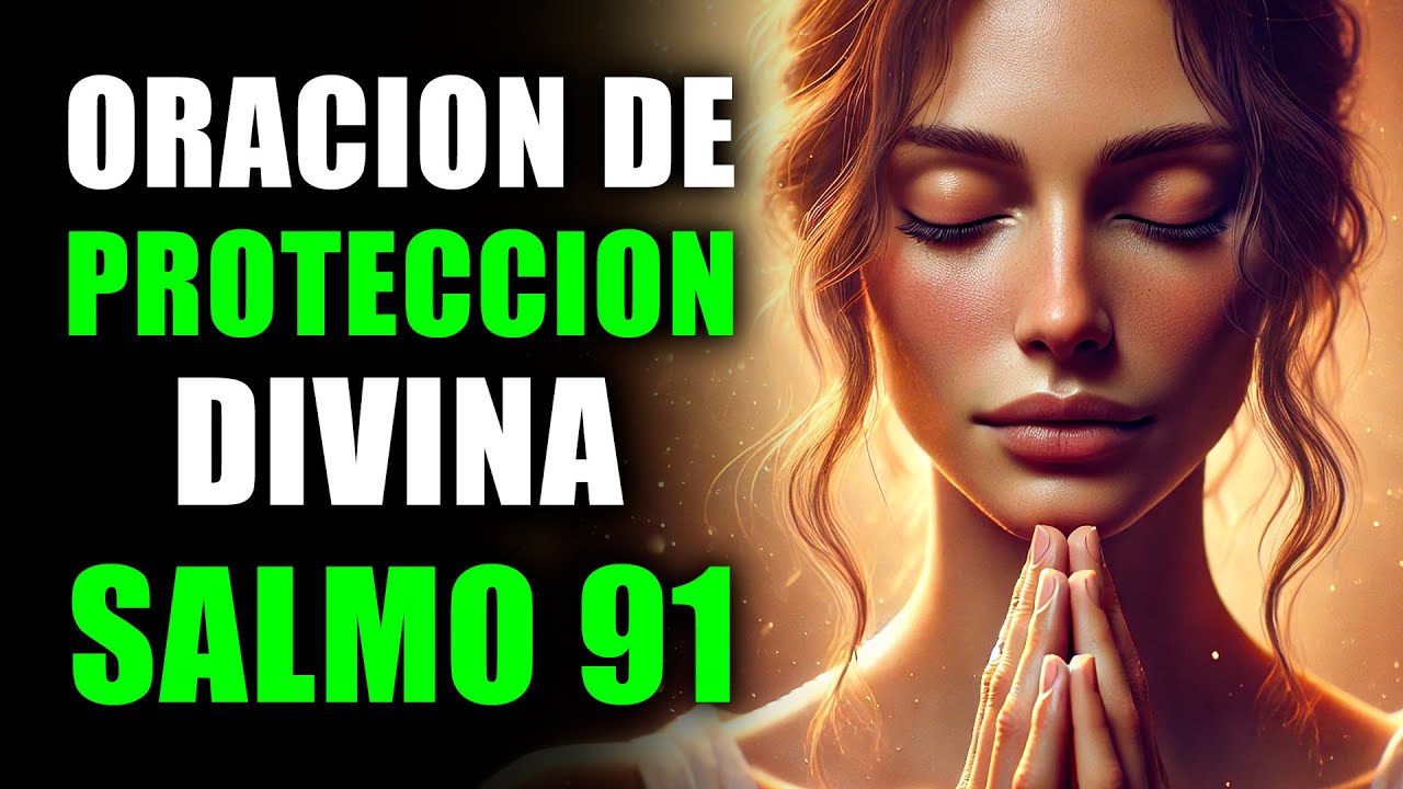 ORACIÓN de Protección más PODEROSA del Mundo: el SALMO 91 | Oración de Protección