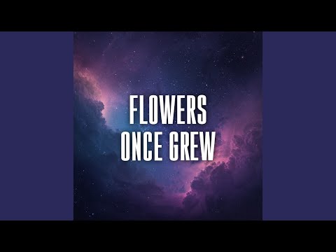 flowers once grew