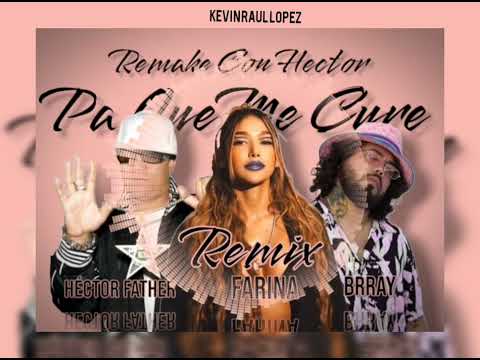 Pa que me cure Remix - Farina , Brray , Héctor Father / (Remake Con Héctor)