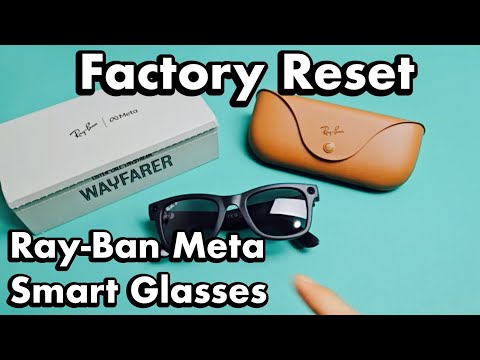 Ray-Ban Meta Smart Glasses: How to Factory Reset