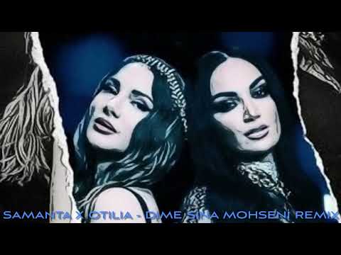Samanta x Otilia - Dime (Sina Mohseni Remix)