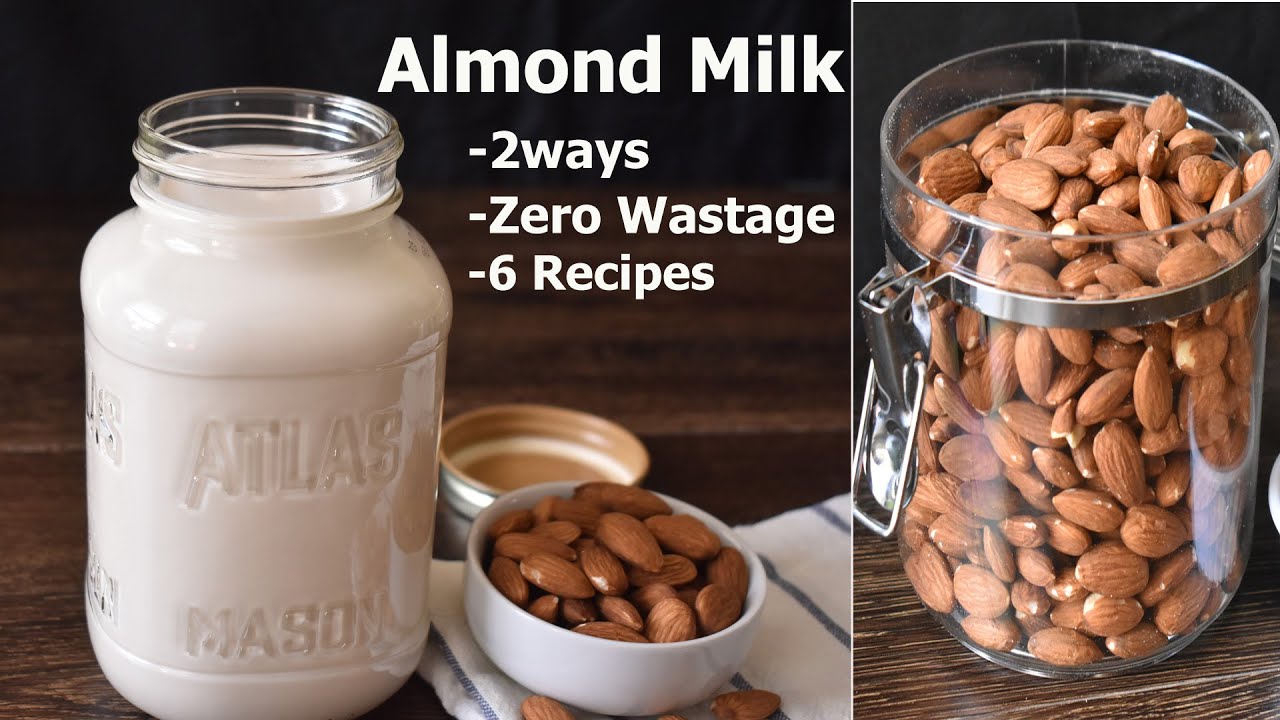 How To Make Almond Milk At Home: Almond Milk 2 way, Zero Wastage, 6 Recipes | Almond milk recipe