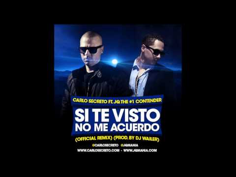 Carlo Secreto Ft. JQ The #1 Contender - Si Te Visto No Me Acuerdo (Official Remix)