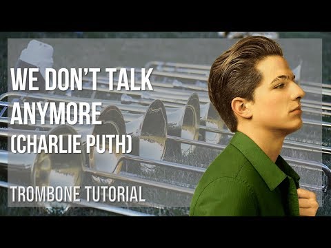 How to play We Don't Talk Anymore by Charlie Puth on Trombone (Tutorial)